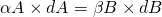 \alpha A \times dA = \beta B \times dB